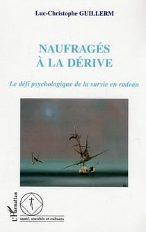 Naufragés à la dérive - Le défi psychologique de la survie en radeau