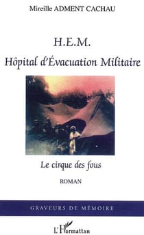 HEM Hôpital d'Evacuation Militaire - Le cirque des fous