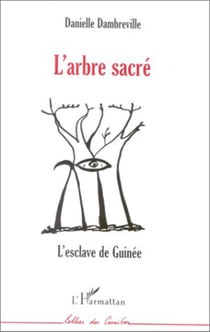 L'ARBRE SACRÉ - L�esclave de Guinée
