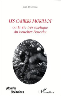 LES CAHIERS MORILLOT - Ou la vie très exotique du boucher Poncelet