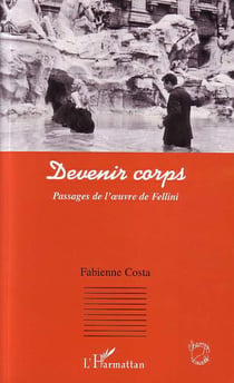 Devenir corps - Passages de l'�uvre de Fellini