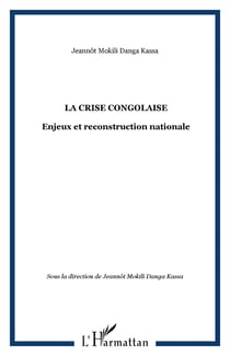 LA CRISE CONGOLAISE - Enjeux et reconstruction nationale