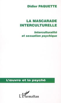 LA MASCARADE INTERCULTURELLE - Interculturalité et sexuation psychique