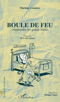 BOULE DE FEU - Comprendre les grands brulés