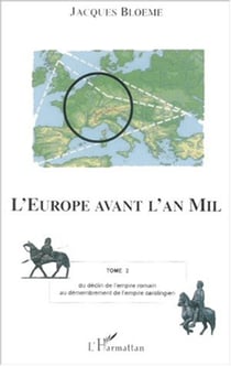 L'EUROPE AVANT L'AN MIL - Tome 2 : Du déclin de l'empire romain au démembrement de l'empire carolingien