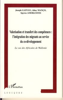 VALORISATION ET TRANSFERT DES COMPÉTENCES : L'INTÉGRATION DES MIGRANTS AU SERVICE DU CO-DÉVELOPPEMENT - Le cas des africains de Wallonie