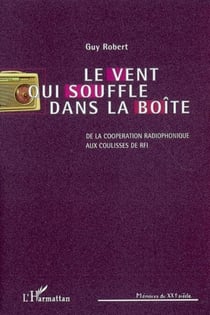 Le vent qui souffle dans la boîte - De la coopération radiophonique aux coulisses de RFI