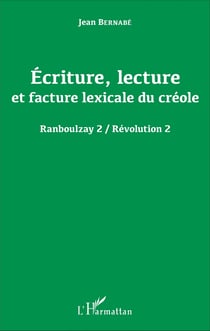 Écriture, lecture et facture lexicale du créole - Ranboulzay 2 / Révolution 2