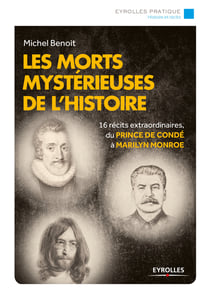 Les morts mystérieuses de l'histoire - 16 récits extraordinaires, du Prince de Condé à Marilyn Monroe