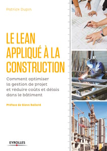 Le LEAN appliqué à la construction - Comment optimiser la gestion de projet et réduire coûts et délais dans le bâtiment