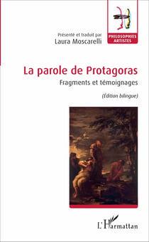 La parole de Protagoras - Fragments et témoignages - (Édition bilingue)