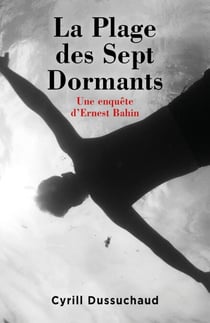 La Plage  des Sept Dormants - Une enquête d'Ernest Bahin