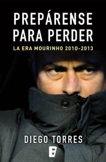 Prepárense para perder - La era Mourinho 2010-2013