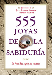 555 joyas de la sabiduría - La felicidad según los clásicos