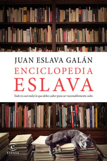 Enciclopedia Eslava - Todo (o casi todo) lo que debes saber para ser razonablemente culto
