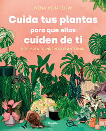 Cuida tus plantas para que ellas cuiden de ti - Despierta tu instinto planternal