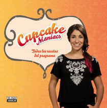 Cupcake Maniacs - Todas las recetas del programa