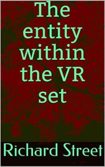 The Entity Within The VR Set - .