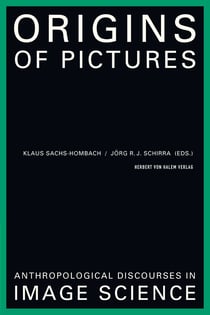 Origins of Pictures - Anthropological Discourses in Image Science