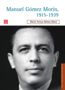 Manuel Gómez Morin, 1915-1939 - La raíz simiente de un proyecto nacional