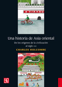 Una historia de Asia oriental - De los orígenes de la civilización al siglo XXI
