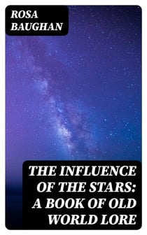 The Influence of the Stars: A book of old world lore