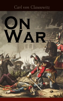 On War - The Strategy of Military and Political Combat (Vom Kriege)