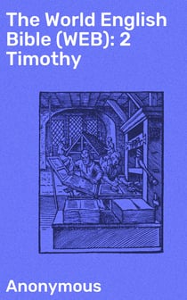 The World English Bible (WEB): 2 Timothy