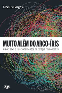 Muito além do arco-íris - Amor, sexo e relacionamentos na terapia homoafetiva