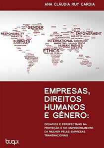 Empresas, Direitos Humanos e Gêneros - Desafios e Perspectivas na Proteção e no Empoderamento da Mulher pelas Empresas Transnacionais