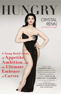 Hungry - A Young Model's Story of Appetite, Ambition and the Ultimate Embrace of Curves