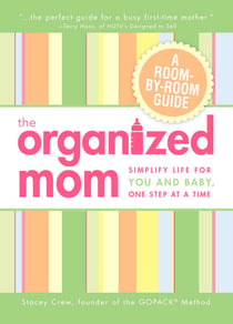 The Organized Mom - Simplify Life for You and Baby, One Step at a Time