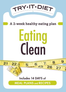 Try-It Diet: Eating Clean - A two-week healthy eating plan