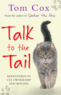 Talk to the Tail - Adventures in Cat Ownership and Beyond