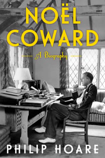 Noel Coward - A Biography of Noel Coward