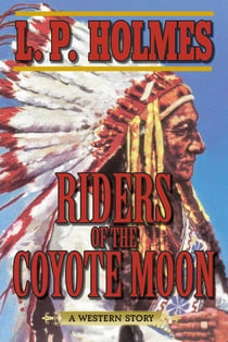 Riders of the Coyote Moon - A Western Story