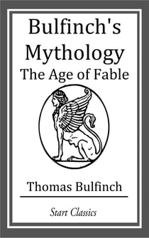 Bulfinch's Mythology - The Age of Fable
