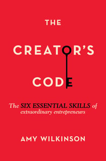 The Creator's Code - The Six Essential Skills of Extraordinary Entrepreneurs