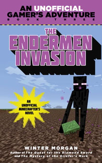 The Endermen Invasion - An Unofficial Gamer's Adventure, Book Three