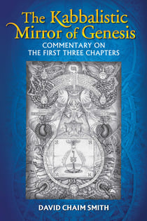 The Kabbalistic Mirror of Genesis - Commentary on the First Three Chapters