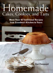 Homemade Cakes, Cookies, and Tarts - More Than 40 Traditional Recipes from Grandma?s Kitchen to Yours