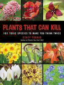 Plants That Can Kill - 101 Toxic Species to Make You Think Twice