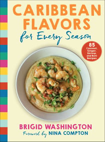 Caribbean Flavors for Every Season - 85 Coconut, Ginger, Shrimp, and Rum Recipes
