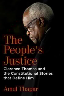The People's Justice - Clarence Thomas and the Constitutional Stories that Define Him