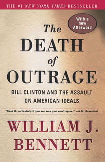 The Death of Outrage - Bill Clinton and the Assault on American Ideals