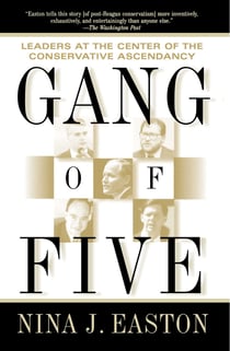 Gang of Five - Leaders at the Center of the Conservative Crusade