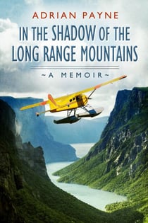 In The Shadow of the Long Range Mountains - A Memoir