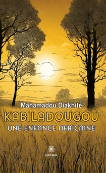 Kabiladougou - Une enfance africaine