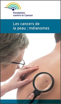 Mélanome et cancer de la peau - Une brochure de la Fondation contre le Cancer