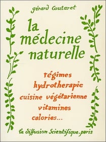 La médecine naturelle - régimes, hydrothérapie, cuisine végétarienne, vitamines, calories...